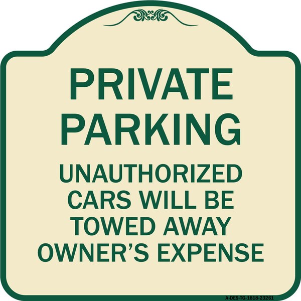 Private Parking Unauthorized Cars Towed Away Owners Expense Alum Sign, 18" L, 18" H, TG-1818-23261